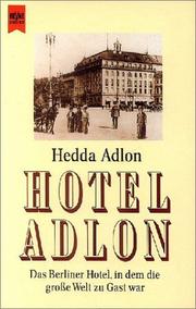 Cover of: Hotel Adlon. Das Berliner Hotel, in dem die große Welt zu Gast war. by Hedda Adlon