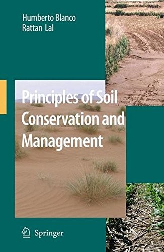 Principles of Soil Conservation and Management by Humberto Blanco-Canqui, Rattan Lal