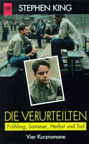 Cover of: Die Verurteilten. Frühling, Sommer, Herbst und Tod. Vier Kurzromane. by Stephen King