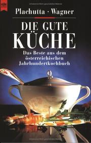 Cover of: Die gute Küche. Das Beste aus dem österreichischem Jahrhundertkochbuch. by Ewald Plachutta, Christoph Wagner