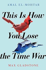 Cover of: This is How You Lose the Time War by Amal El-Mohtar, Max Gladstone