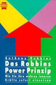 Cover of: Das Robbins Power Prinzip. Wie Sie Ihre wahren inneren Kräfte sofort einsetzen. by Anthony Robbins