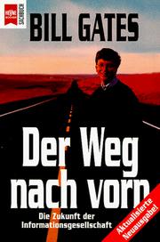 Cover of: Der Weg nach vorn. Die Zukunft der Informationsgesellschaft. by Bill Gates, Nathan Myhrvold, Peter Rinearson, Friedrich Griese