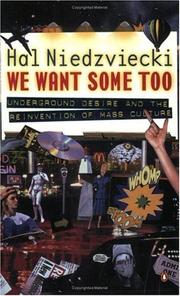 Cover of: We want some too: underground desire and the reinvention of mass culture