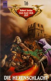 Cover of: Das Rad der Zeit 16. Die Hexenschlacht. by Robert Jordan, Johann Peterka, Erhard Ringer
