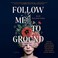 Cover of: Follow Me to Ground