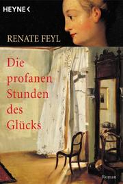 Cover of: Die Profanen Stunden Des Gluecks by Renate Feyl