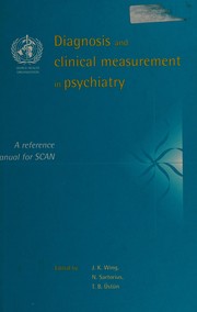 Cover of: Diagnosis and clinical measurement in psychiatry by edited by J.K. Wing, N. Sartorius, and T.B. Ustun.