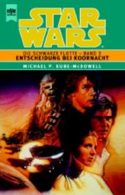 Cover of: Star Wars. Die Schwarze Flotte 3. Entscheidung bei Koornacht. by Michael P. Kube-McDowell