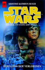 Cover of: Star Wars. Rebellion der Verlorenen. Der Krieg der Sterne geht weiter. by Kristine Kathryn Rusch