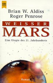 Cover of: Weißer Mars. by Brian W. Aldiss, Roger Penrose, Laurence Lustgarten