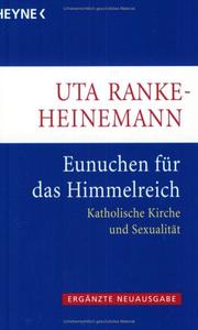 Cover of: Eunuchen für das Himmelreich. Katholische Kirche und Sexualität. by Uta Ranke-Heinemann