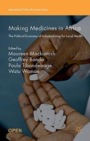 Cover of: Making Medicines in Africa by Maureen Mackintosh, Geoffrey Banda, Watu Wamae, Paula Tibandebage