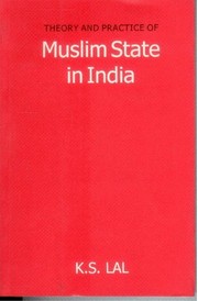 Cover of: Theory and Practice of Muslim State in India by KS Lal