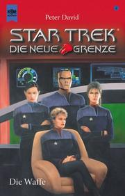 Cover of: Star Trek. Die neue Grenze 04. Die Waffe. Die neue Grenze. by Peter David