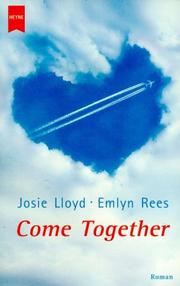 Cover of: Come Together. by Josie Lloyd, Emlyn Rees