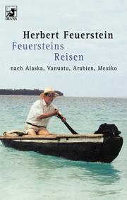 Feuersteins Reisen. ...nach Alaska, Vanuatu, Arabien, Mexiko by Herbert Feuerstein