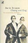 Cover of: Chang und Eng. Die siamesischen Zwillinge. by Darin Strauss