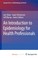 Cover of: An Introduction to Epidemiology for Health Professionals