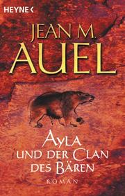 Cover of: Ayla und der Clan des Bären by Jean M. Auel, Jean M. Auel