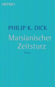 Cover of: Marsianischer Zeitsturz. by Philip K. Dick