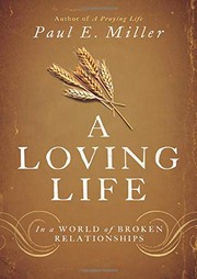 Cover of: A Loving Life: In a World of Broken Relationships