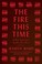 Cover of: The Fire This Time