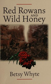 Cover of: Red rowans and wild honey by Betsy Whyte