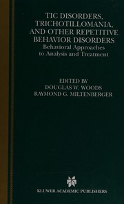 Cover of: Tic disorders, trichotillomania, and other repetitive behavior disorders: behavioral approaches to analysis and treatment