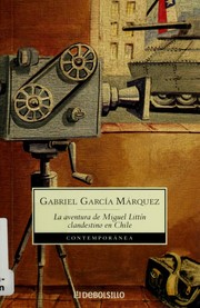 La aventura de Miguel Littín, clandestino en Chile by Gabriel García Márquez