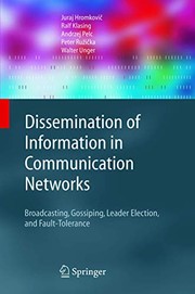 Cover of: Dissemination of Information in Communication Networks: Broadcasting, Gossiping, Leader Election, and Fault-Tolerance