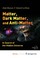 Cover of: Matter, Dark Matter, and Anti-Matter