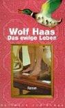 Cover of: Das ewige Leben by Wolf Haas