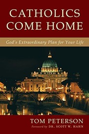 Cover of: Catholics Come Home by Tom Peterson, Scott Hahn