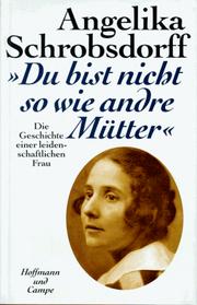 Cover of: "Du bist nicht so wie andre Mütter": die Geschichte einer leidenschaftlichen Frau