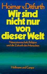 Cover of: Wir sind nicht nur von dieser Welt: Naturwissenschaft, Religion und die Zukunft des Menschen