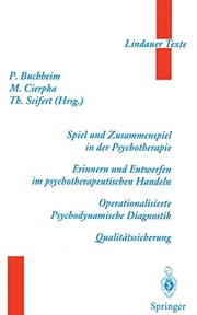 Cover of: Spiel und Zusammenspiel in der Psychotherapie ― Erinnern und Entwerfen im psychotherapeutischen Handeln ― Operationalisierte Psychodynamische ... by Peter Buchheim, Manfred Cierpka, Theodor Seifert, H. Ambühl, F. Beese, P. Buchheim, M. Cierpka, B. Diepold, H. Eibach, H. Enke, H.J. Freyberger, G. Frevert, P. Haerlin, S.O. Hoffmann, R. Hohage, H. Kächele, L. Luborsky, W. Lutz, T. Moser, H. Remmler, H.E. Richter, A. Riehl-Emde, G. Rudolf, W. Schneider, G. Schüssler, A. Seifert, C. Sies, H.v. Uslar, U. Wirtz