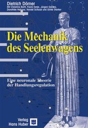 Cover of: Die Mechanik des Seelenwagens. Eine neuronale Theorie der Handlungsregulation. by Dietrich Dörner
