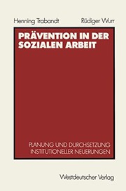 Cover of: Prävention in der sozialen Arbeit: Planung und Durchsetzung institutioneller Neuerungen
