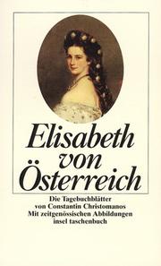 Cover of: Elisabeth von Österreich. Tagebuchblätter von Constantin Christomanos. by Ludwig Klages, Maurice Barrès, Paul Morand, Verena von der Heyden-Rynsch