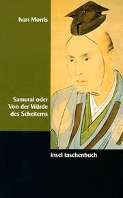 Cover of: Samurai oder Von der Würde des Scheiterns. Tragische Helden in der Geschichte Japans. by Ivan Morris