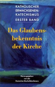 Cover of: Das Glaubensbekenntnis der Kirche. Katholischer Erwachsenenkatechismus 1.