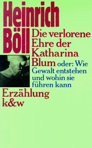 Die verlorene Ehre der Katharina Blum by Heinrich Böll.