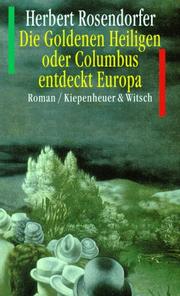 Cover of: Die goldenen Heiligen, oder, Columbus entdeckt Europa by Herbert Rosendorfer