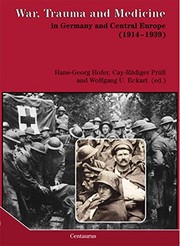 War, Trauma and Medicine in Germany and Central Europe by Hans-Georg Hofer, Cay-Rüdiger Prüll, Wolfgang U. Eckart