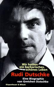 Cover of: Wir hatten ein barbarisches, schönes Leben by Gretchen Dutschke