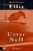 Cover of: Unter Null. by Bret Easton Ellis, Christian Rummel, Bret Easton Ellis