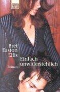 Cover of: Einfach Unwiderstehlich by Bret Easton Ellis