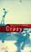 Cover of: Crazy.