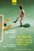 Cover of: Der Ball ist rund, damit das Spiel die Richtung ändern kann. Wie moderner Fußball funktioniert.